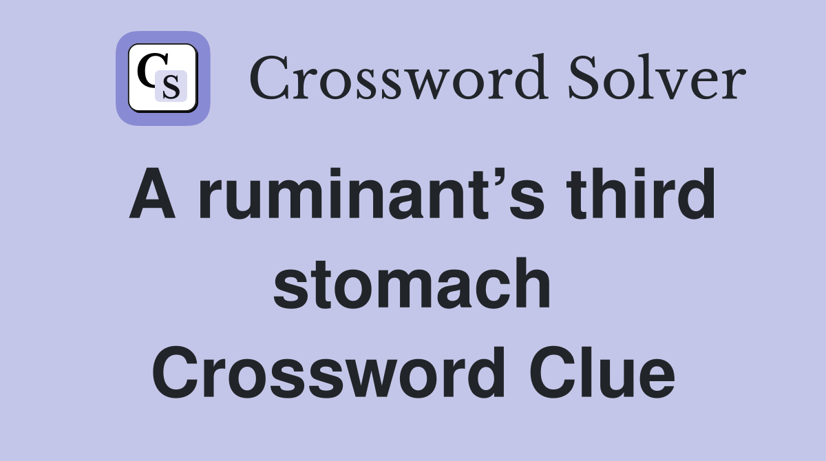 A ruminant’s third stomach Crossword Clue Answers Crossword Solver